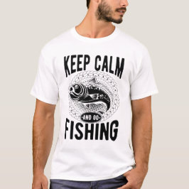 Ruhe behalten und fischen gehen T-Shirt