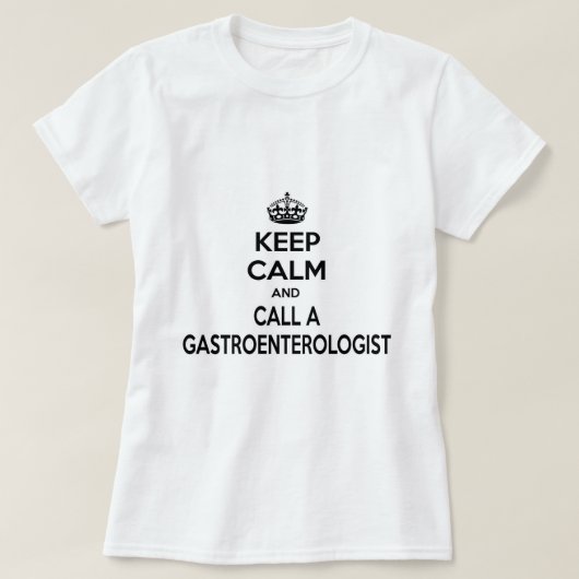 Ruhe behalten und Gastroenterologe anrufen T-Shirt (Design vorne)