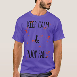 Ruhe behalten und genießen Sie den Herbst T-Shirt