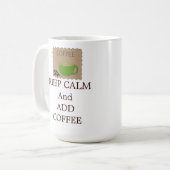 Ruhe behalten und Kaffee hinzufügen Kaffeetasse (Vorderseite Links)