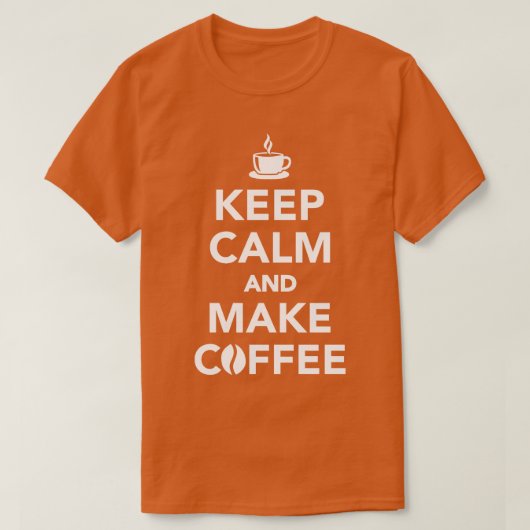 Ruhe behalten und Kaffee kochen T-Shirt (Design vorne)