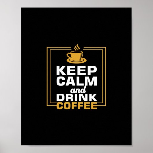 Ruhe behalten und Kaffee trinken Poster (Vorne)