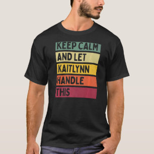 Ruhe behalten und Kaitlynn Gelassen, dieses Angebo T-Shirt