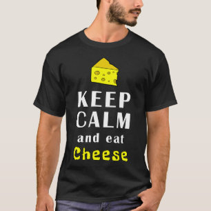 Ruhe behalten und Käse essen Funny Quotes T-Shirt