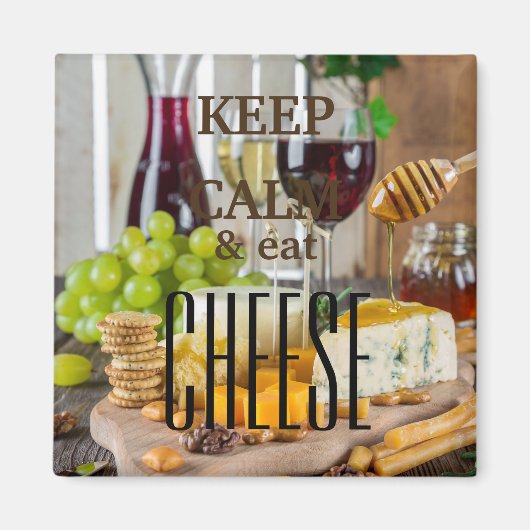 Ruhe behalten und Käse essen Magnet (Vorne)