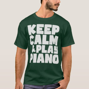 Ruhe behalten und Klavier spielen T-Shirt