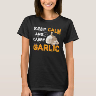 Ruhe behalten und Knoblauch tragen T-Shirt