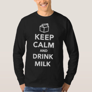Ruhe behalten und Milch trinken T-Shirt
