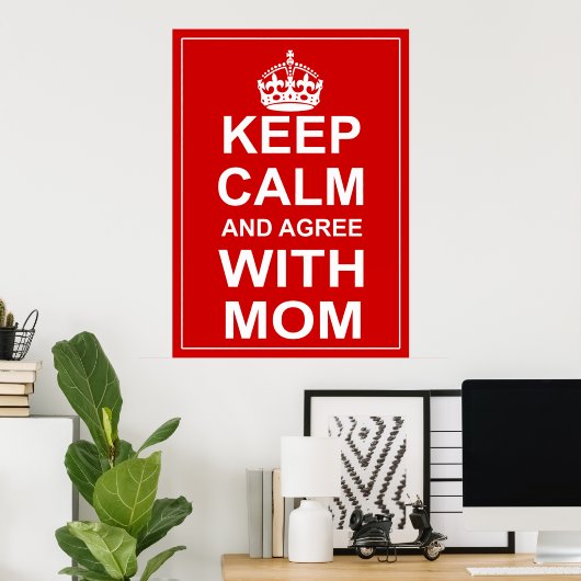 Ruhe behalten und mit der Mama einverstanden Poster (Heimbüro)