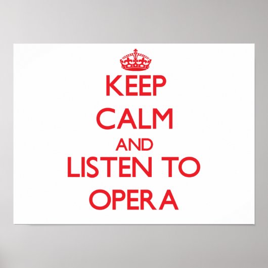 Ruhe behalten und OPERA zuhören Poster (Vorne)