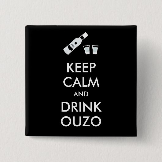 Ruhe behalten und Ouzo trinken Button (Vorderseite)