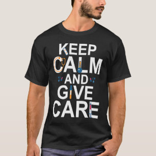 Ruhe behalten und Pflege der Pflegekräfte T-Shirt