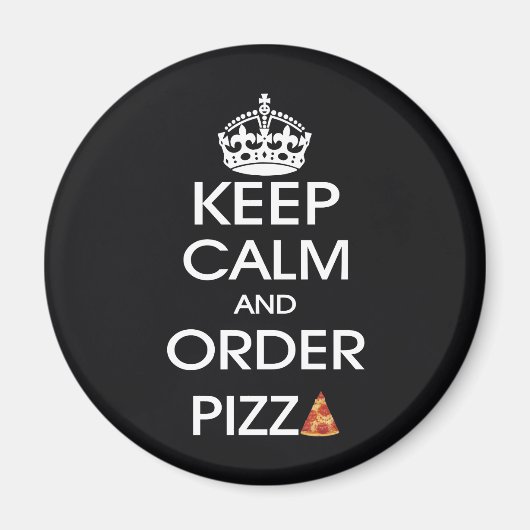 Ruhe behalten und Pizza bestellen Magnet (Vorne)