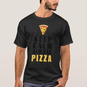 Ruhe behalten und Pizza essen T-Shirt