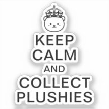 Ruhe behalten und Plushies sammeln | Funny Niedlic