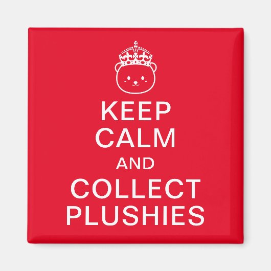 Ruhe behalten und Plushies sammeln | Funny Niedlic Magnet (Vorne)