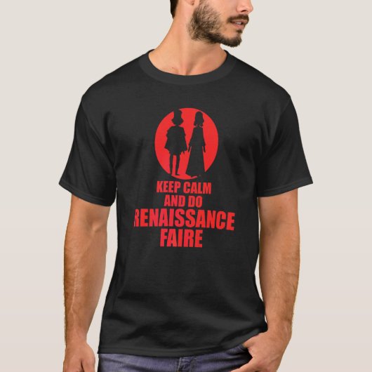 Ruhe behalten und Renaissance-Jahrmarkt T-Shirt (Vorderseite)