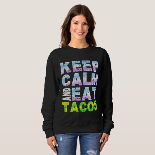 Ruhe behalten und Tacos essen Sweatshirt (Vorne ganz)