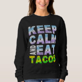 Ruhe behalten und Tacos essen Sweatshirt (Vorderseite)