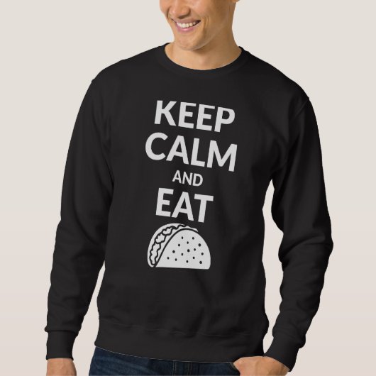 Ruhe behalten und Tacos essen Sweatshirt (Vorderseite)