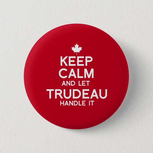 Ruhe behalten und Trudeau handhaben - weiß .png Button (Vorderseite)