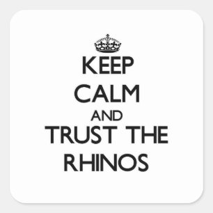 Ruhe behalten und Vertrauen in die Rhinos Quadratischer Aufkleber