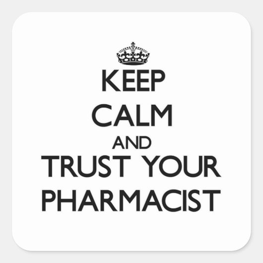 Ruhe behalten und Vertrauen Sie Ihrem Apotheker Quadratischer Aufkleber (Vorderseite)