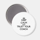 Ruhe behalten und Vertrauen Sie Ihrem Coach Magnet (Vorderseite/Rückseite)