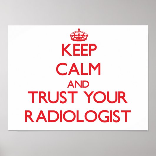 Ruhe behalten und Vertrauen Sie Ihrem Radiologen Poster (Vorne)