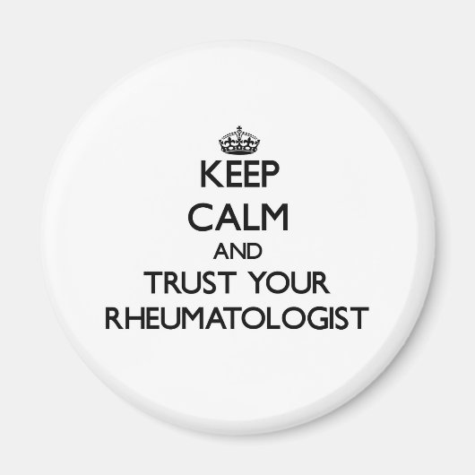 Ruhe behalten und Vertrauen Sie Ihrem Rheumatologe Magnet (Vorne)