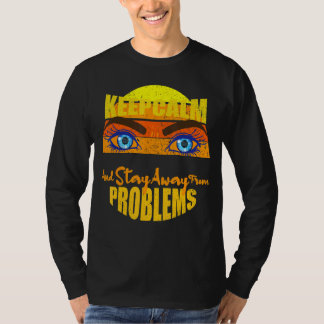 Ruhe behalten und von Problemen weg Bleibe Motivie T-Shirt