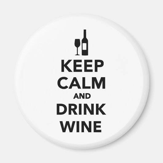 Ruhe behalten und Wein trinken Magnet (Vorne)