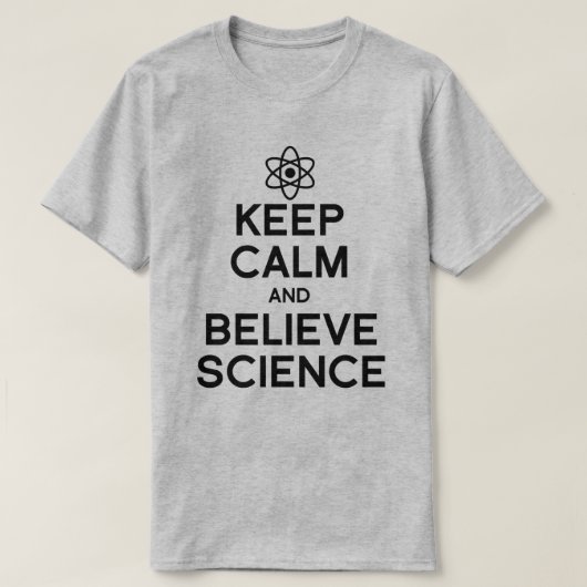Ruhe behalten und Wissenschaft glauben T-Shirt (Design vorne)
