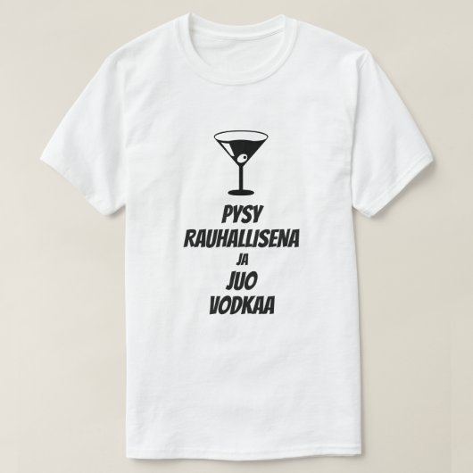 Ruhe behalten und Wodka auf Finnisch trinken T-Shirt (Design vorne)