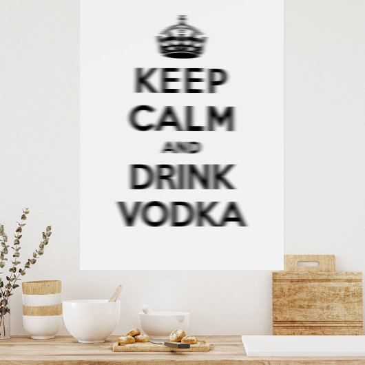 Ruhe behalten und Wodka trinken Poster (Küche)