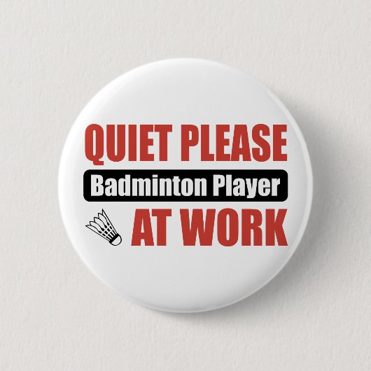 Ruhe-bitte Badminton-Spieler bei der Arbeit Button (Vorderseite)