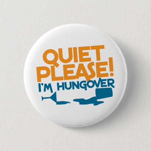 Ruhe bitte… bin ich hungover button (Vorderseite)