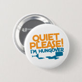 Ruhe bitte… bin ich hungover button (Vorne & Hinten)