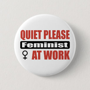 Ruhe-bitte Feminist bei der Arbeit Button