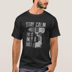 Ruhe bleibe Dies ist nur ein Drill Funny Drilling T-Shirt