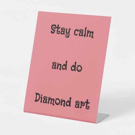 Ruhe bleibe und Diamantenkunst machen Sockelschild (Vorderseite)