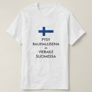 Ruhe bleibe und Finnland auf Finnisch besuchen T-Shirt