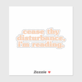 Ruhe deine Störung, ich lese Aufkleber