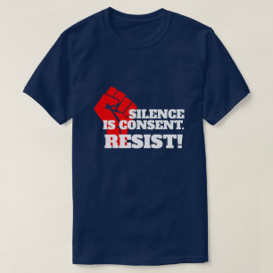 "Ruhe ist Zustimmung" mit der geballten Faust T-Shirt