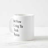 Ruhe jetzt werde ich Physik unterrichten Kaffeetasse (Vorderseite Links)