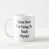 Ruhe jetzt werde ich Physik unterrichten Kaffeetasse (Links)