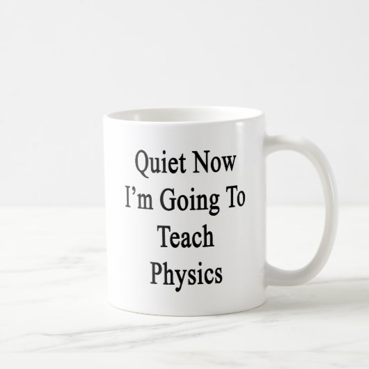 Ruhe jetzt werde ich Physik unterrichten Kaffeetasse (Rechts)