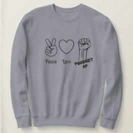Ruhe, Liebe, feministisches AF-Sweatshirt Sweatshirt