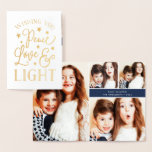 Ruhe, Liebe und Licht | Hanukkah Foto Collage Gold Folienkarte<br><div class="desc">Die Hanukkah-Karte mit festlicher Typografie zeigt "Peace,  Liebe and Light" auf der Vorderseite in handgeschriebenem Stil mit Goldfolie. Fügen Sie der Innenseite vier beliebte Fotos in einem Collage-Format hinzu,  und personalisieren Sie diese mit einer benutzerdefinierten Nachricht und Signatur.</div>