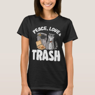 Ruhe, Liebe und Müll Funny Raccoon T-Shirt